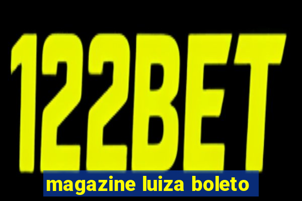 magazine luiza boleto